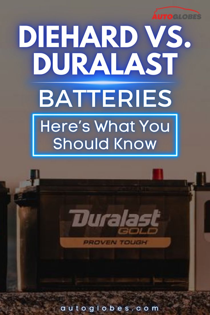 Diehard Vs. Duralast Car Battery: Which Is Better?