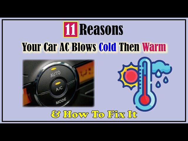 Why Does My Car Ac Blow Cold Then Warm: Causes And Fixes