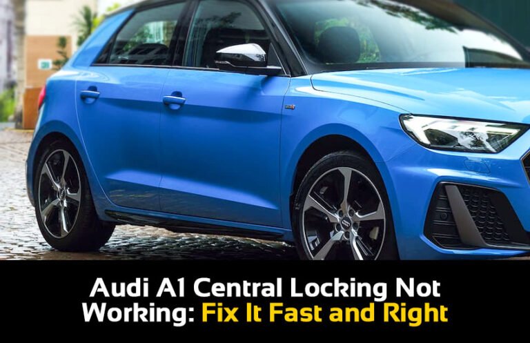 Audi A1 Central Locking Not Working