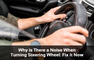 Why is There a Noise When Turning Steering Wheel