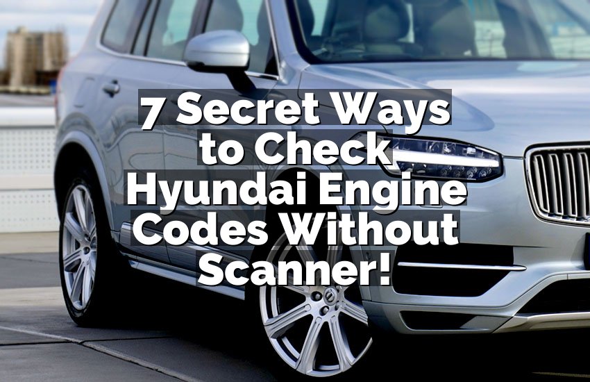 7 Secret Ways to Check Hyundai Engine Codes Without Scanner!