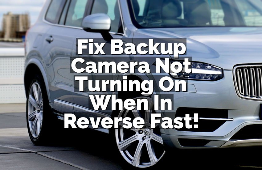 Fix Backup Camera Not Turning On When In Reverse Fast!
