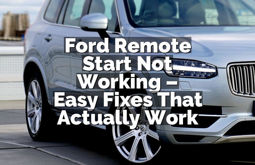 Ford Remote Start Not Working – Easy Fixes That Actually Work