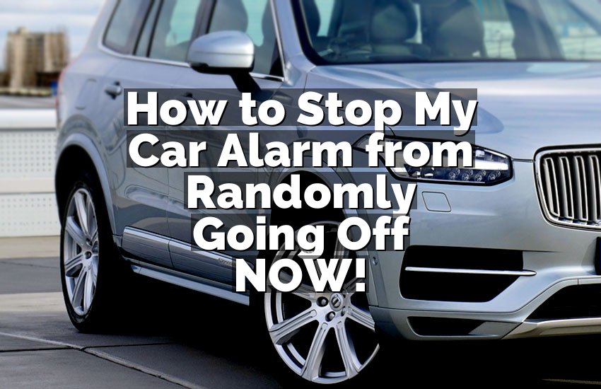 How to Stop My Car Alarm from Randomly Going Off NOW!