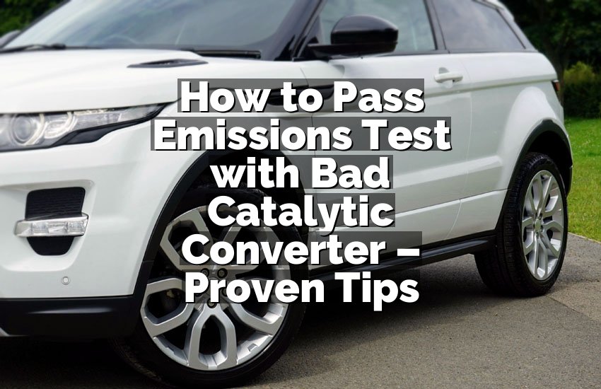 How to Pass Emissions Test with Bad Catalytic Converter – Proven Tips
