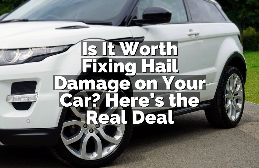 Is It Worth Fixing Hail Damage on Your Car? Here’s the Real Deal