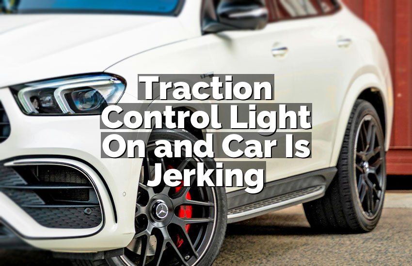 Traction Control Light On and Car Is Jerking