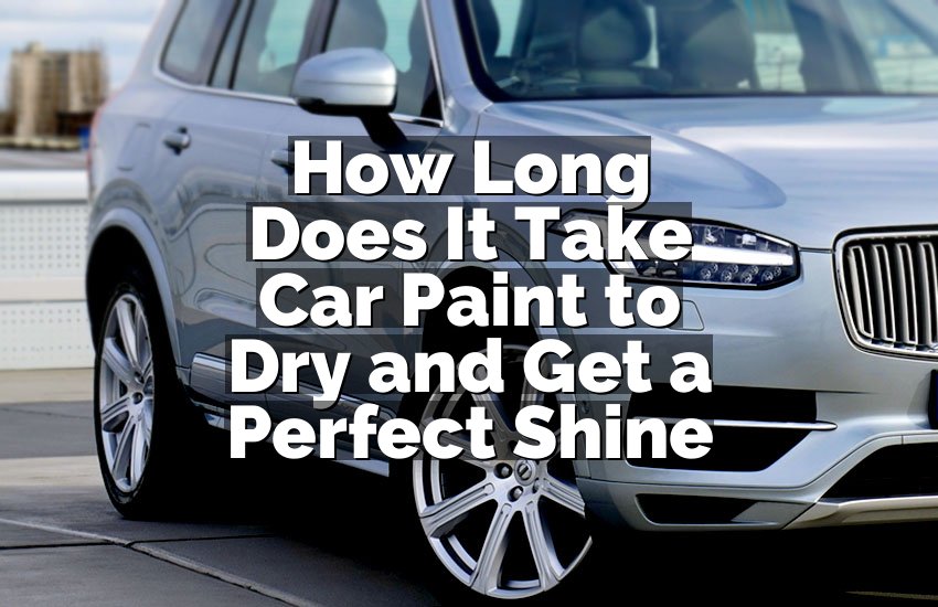 How Long Does It Take Car Paint to Dry and Get a Perfect Shine