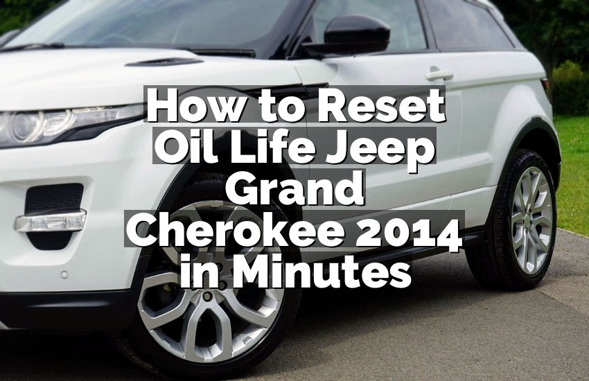 How to Reset Oil Life Jeep Grand Cherokee 2014 in Minutes