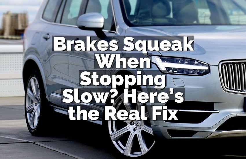 Brakes Squeak When Stopping Slow? Here’s the Real Fix