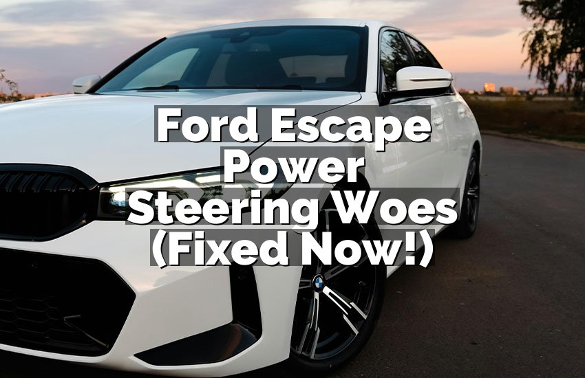 Ford Escape Power Steering Woes (Fixed Now!)
