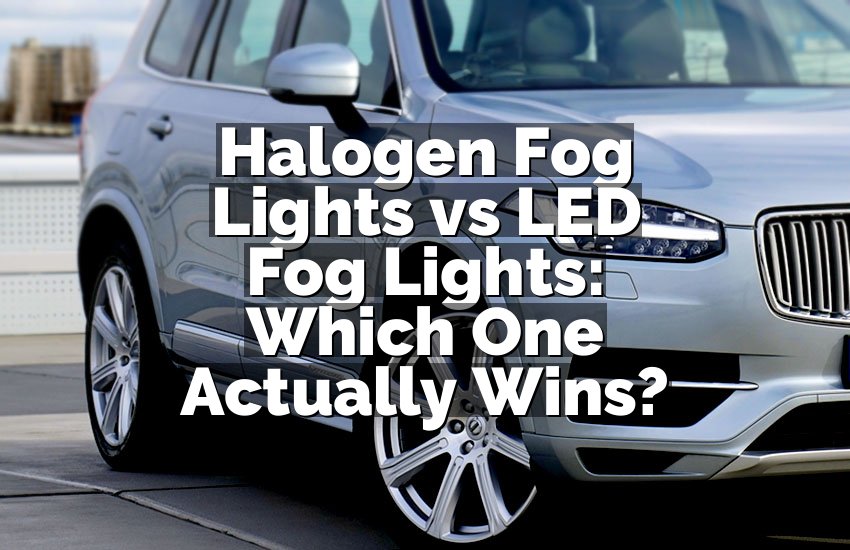 Halogen Fog Lights vs LED Fog Lights: Which One Actually Wins?