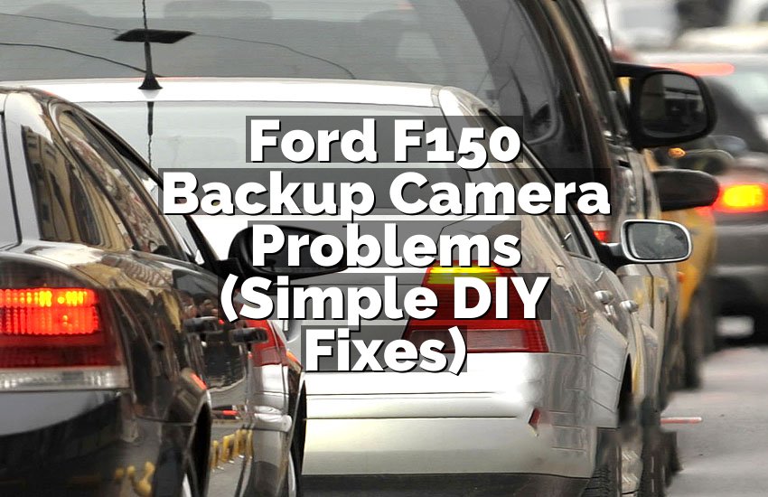 Ford F150 Backup Camera Problems (Simple DIY Fixes)