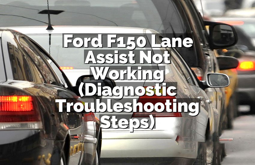 Ford F150 Lane Assist Not Working (Diagnostic Troubleshooting Steps)