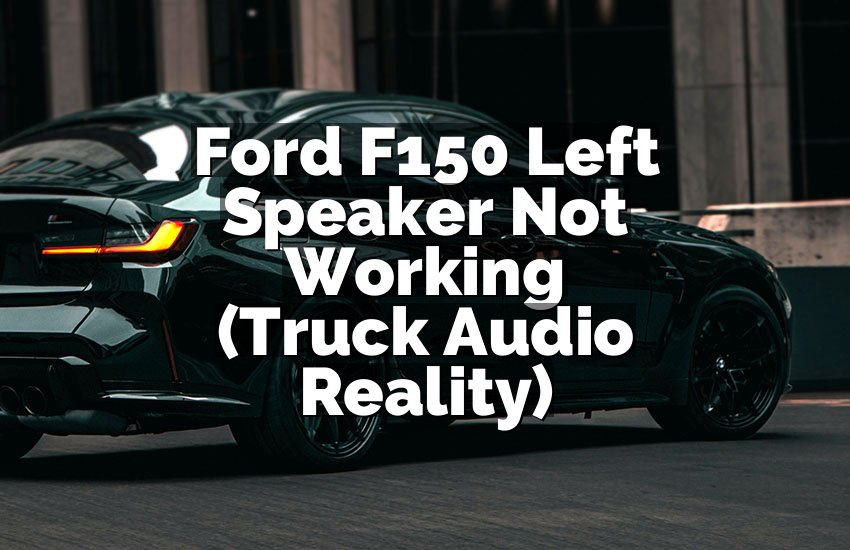 Ford F150 Left Speaker Not Working (Truck Audio Reality)