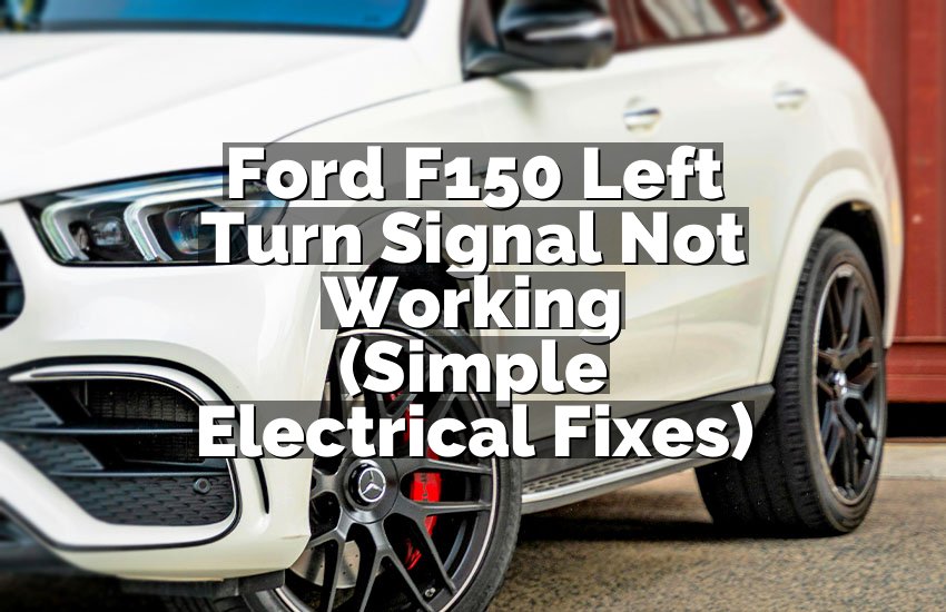 Ford F150 Left Turn Signal Not Working (Simple Electrical Fixes)