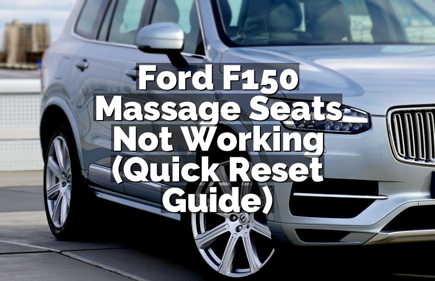 Ford F150 Massage Seats Not Working (Quick Reset Guide)