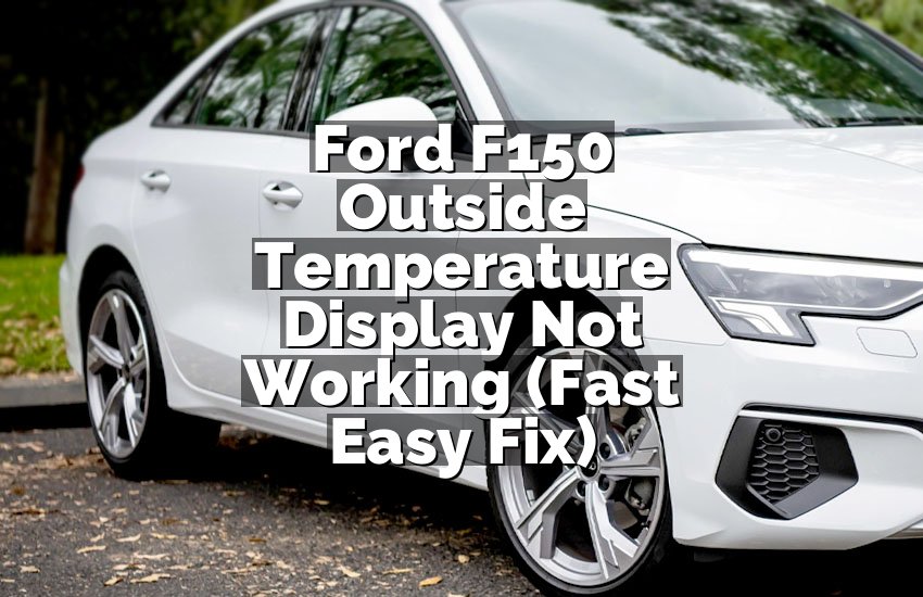 Ford F150 Outside Temperature Display Not Working (Fast Easy Fix)