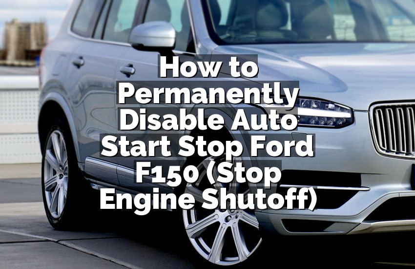 How to Permanently Disable Auto Start Stop Ford F150 (Stop Engine Shutoff)