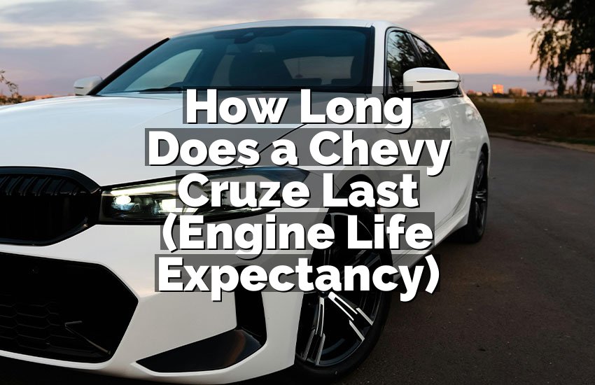 How Long Does a Chevy Cruze Last (Engine Life Expectancy)
