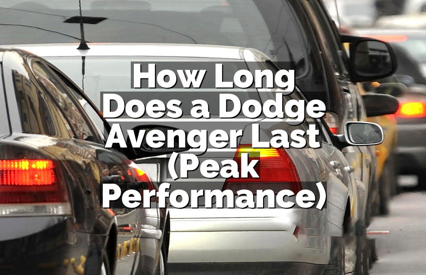 How Long Does a Dodge Avenger Last (Peak Performance)