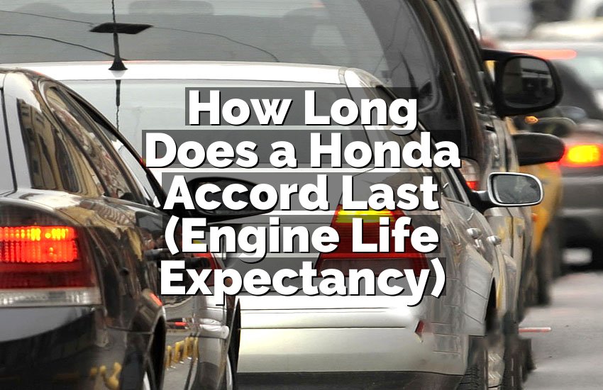 How Long Does a Honda Accord Last (Engine Life Expectancy)