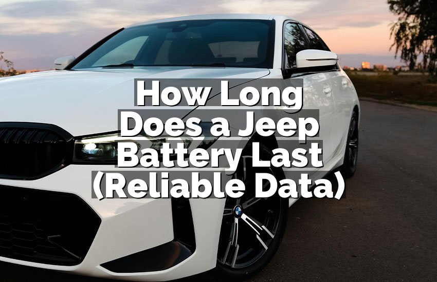 How Long Does a Jeep Battery Last (Reliable Data)
