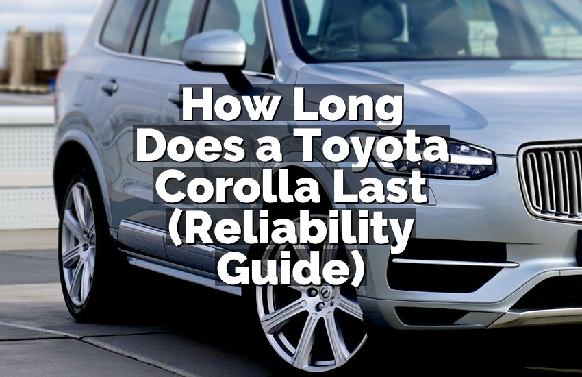 How Long Does a Toyota Corolla Last (Reliability Guide)