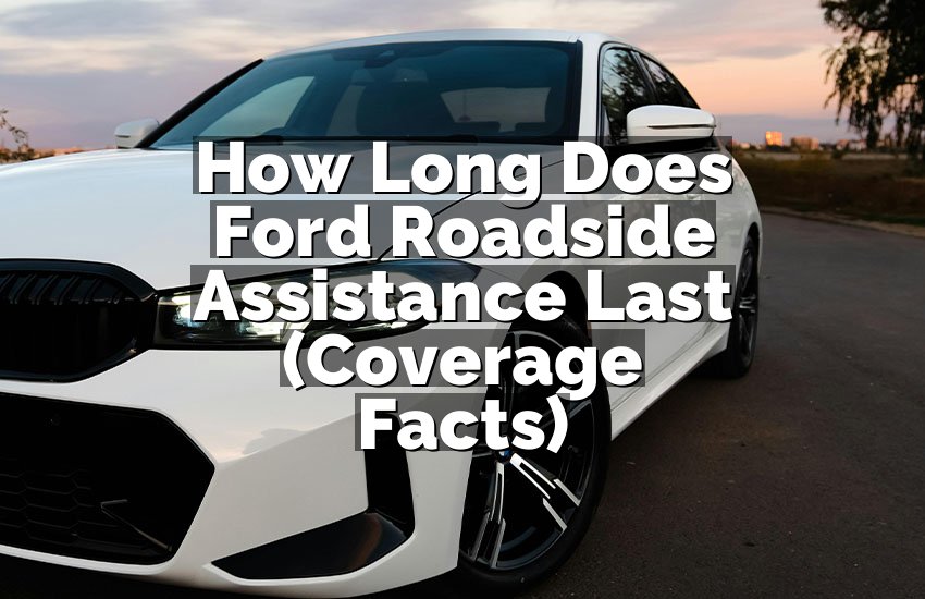 How Long Does Ford Roadside Assistance Last (Coverage Facts)