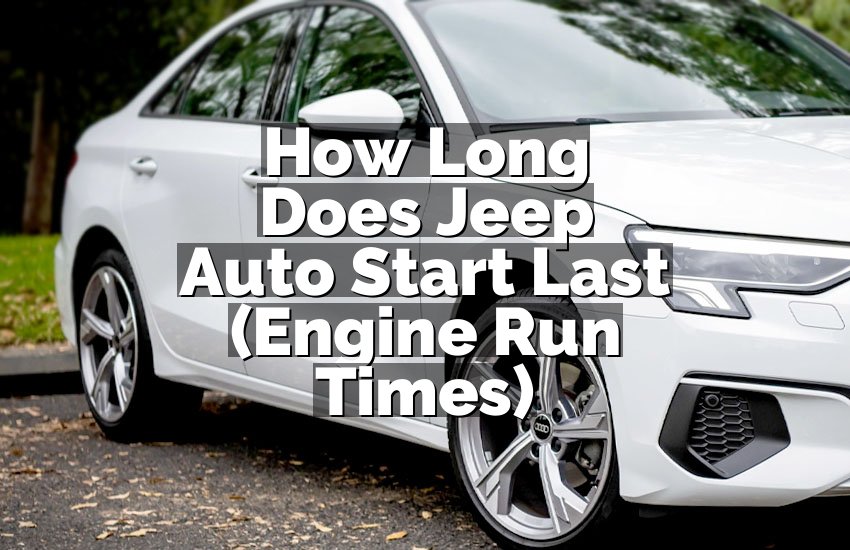 How Long Does Jeep Auto Start Last (Engine Run Times)