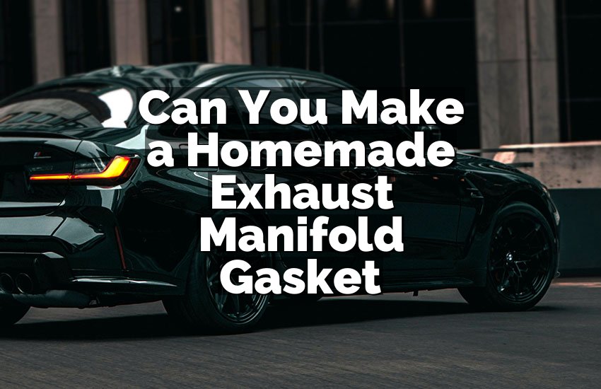 Can You Make a Homemade Exhaust Manifold Gasket