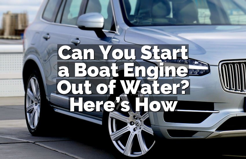 Can You Start a Boat Engine Out of Water? Here’s How