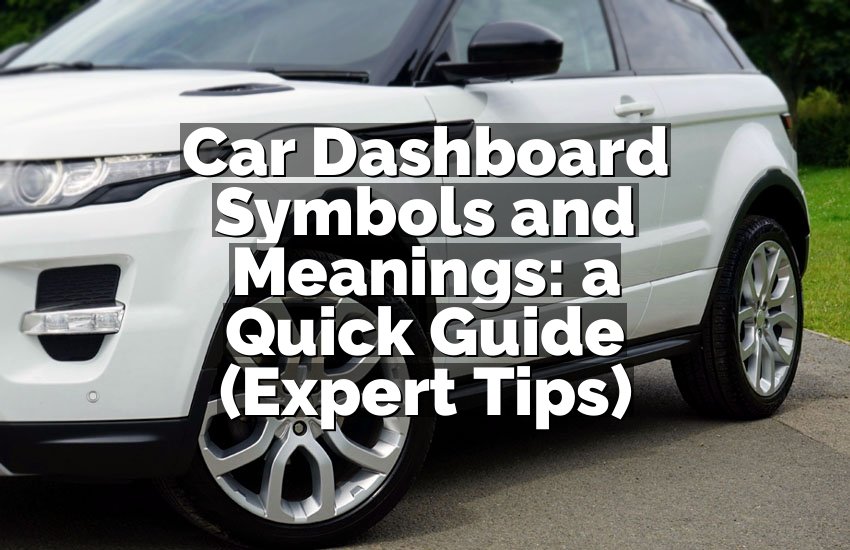 Car Dashboard Symbols and Meanings: a Quick Guide (Expert Tips)