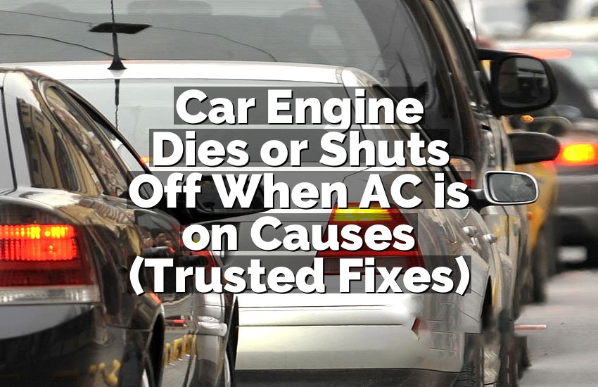 Car Engine Dies or Shuts Off When AC is on Causes (Trusted Fixes)