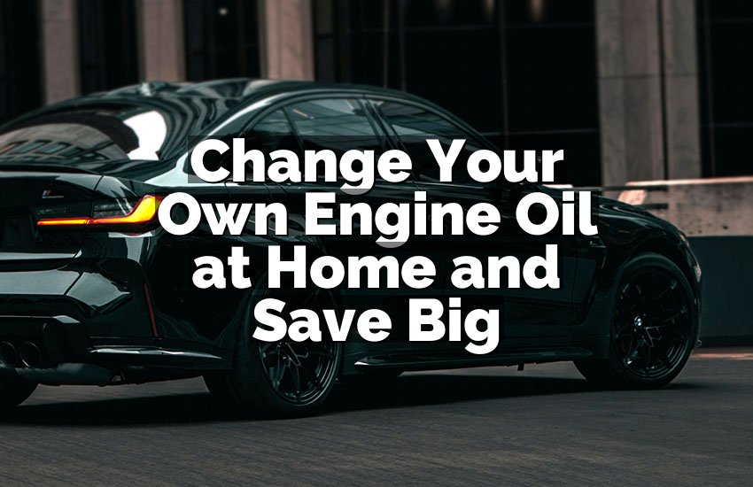 Change Your Own Engine Oil at Home and Save Big