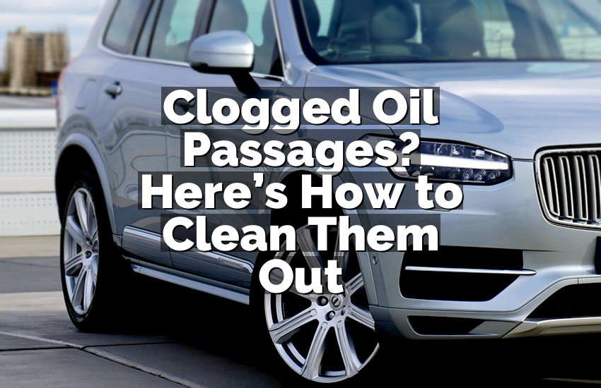 Clogged Oil Passages? Here’s How to Clean Them Out
