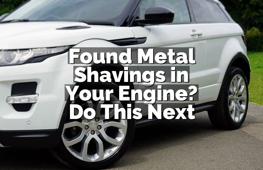 Found Metal Shavings in Your Engine? Do This Next