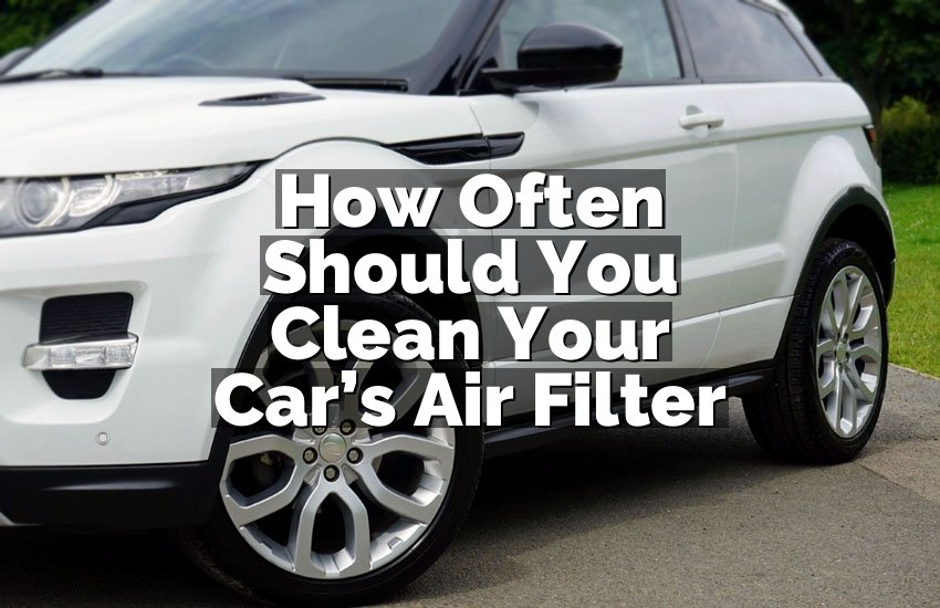 How Often Should You Clean Your Car’s Air Filter