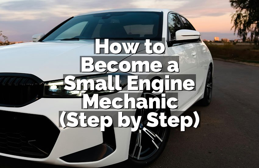 How to Become a Small Engine Mechanic (Step by Step)
