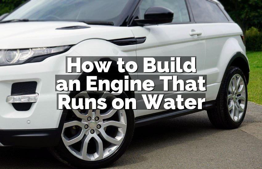 How to Build an Engine That Runs on Water