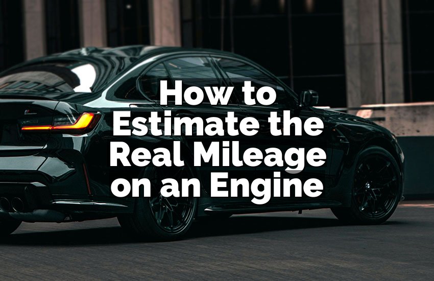 How to Estimate the Real Mileage on an Engine