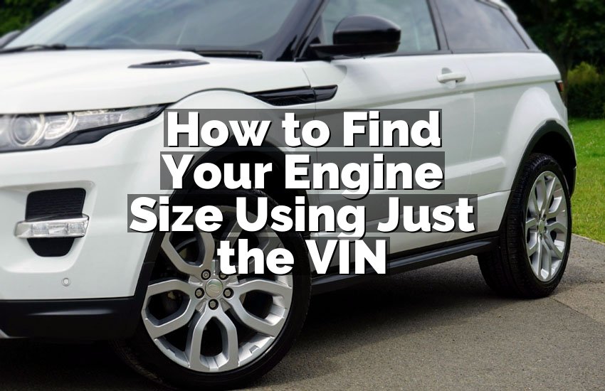 How to Find Your Engine Size Using Just the VIN