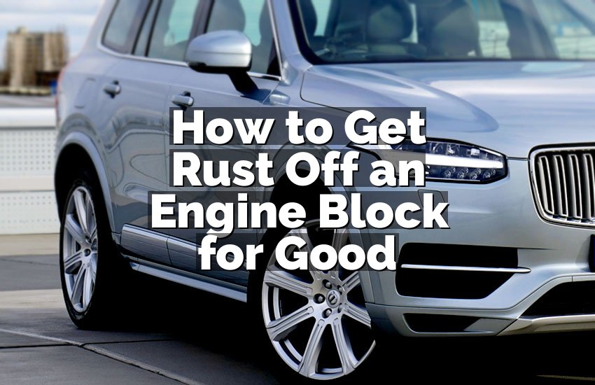 How to Get Rust Off an Engine Block for Good