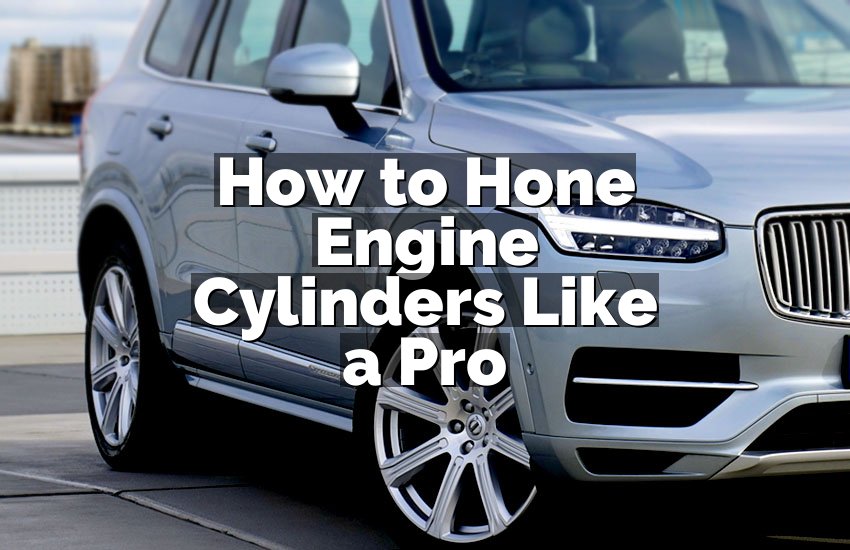 How to Hone Engine Cylinders Like a Pro