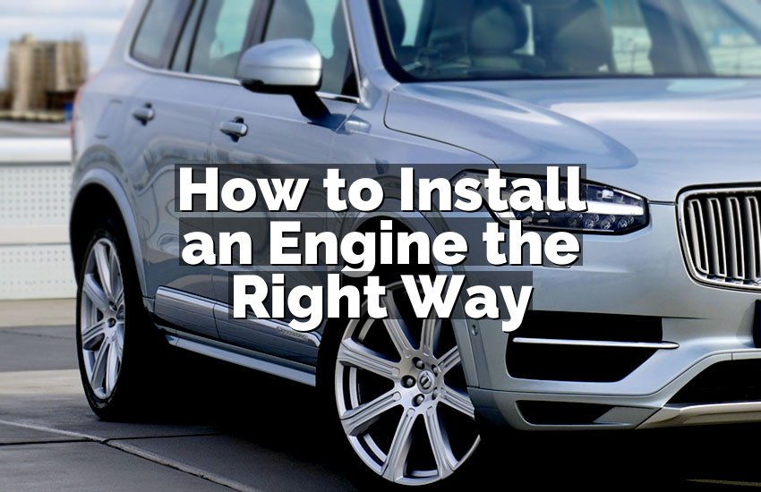 How to Install an Engine the Right Way