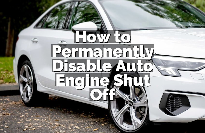 How to Permanently Disable Auto Engine Shut Off