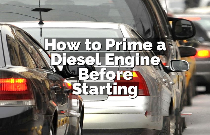 How to Prime a Diesel Engine Before Starting