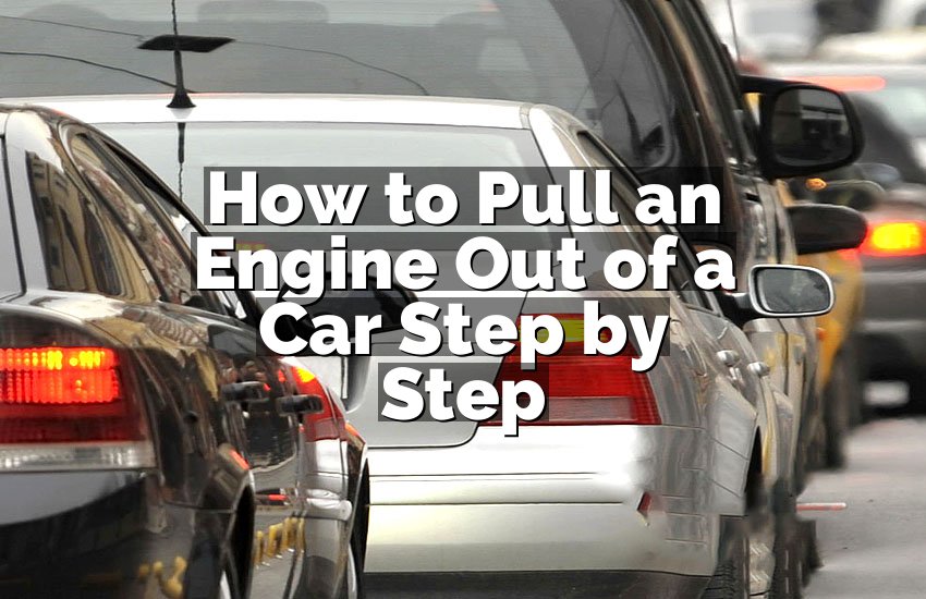 How to Pull an Engine Out of a Car Step by Step