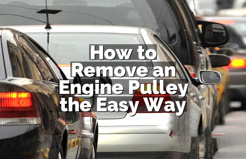 How to Remove an Engine Pulley the Easy Way