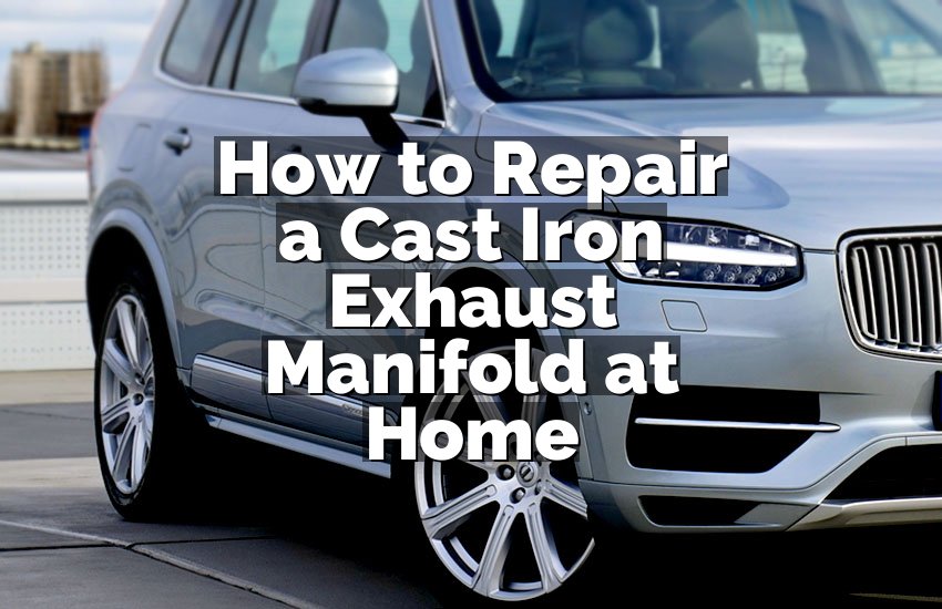 How to Repair a Cast Iron Exhaust Manifold at Home